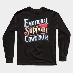 Emotional support coworker Long Sleeve T-Shirt